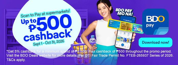 Get up to P500 cashback when you Scan to Pay at supermarkets with BDO Pay​!